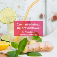 Szklanka z napojem, plasterki cytryny i limonki, mięta i imbir. Czy nawadniasz się prawidłowo? [Przepis na domowy izotonik].