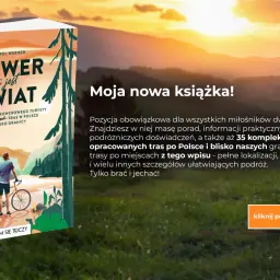 Książka "Rower to jest świat" Karola Wernera zawiera 35 tras rowerowych po Polsce i blisko granic, idealnych na wyprawy.
