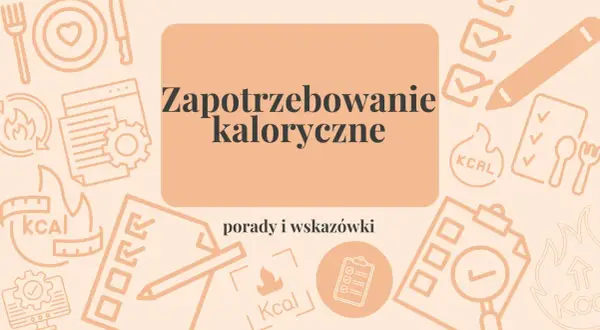 Zapotrzebowanie kaloryczne: porady i wskazówki, jak liczyć kalorie. Grafiki symbolizują dietę i zdrowy styl życia.