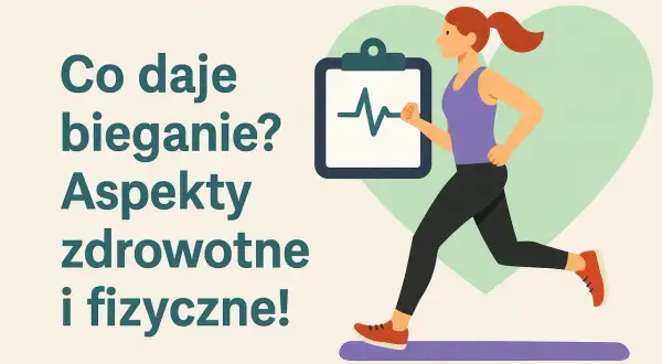 Co daje bieganie? Zmień swoje życie: zdrowie, sylwetka, energia!