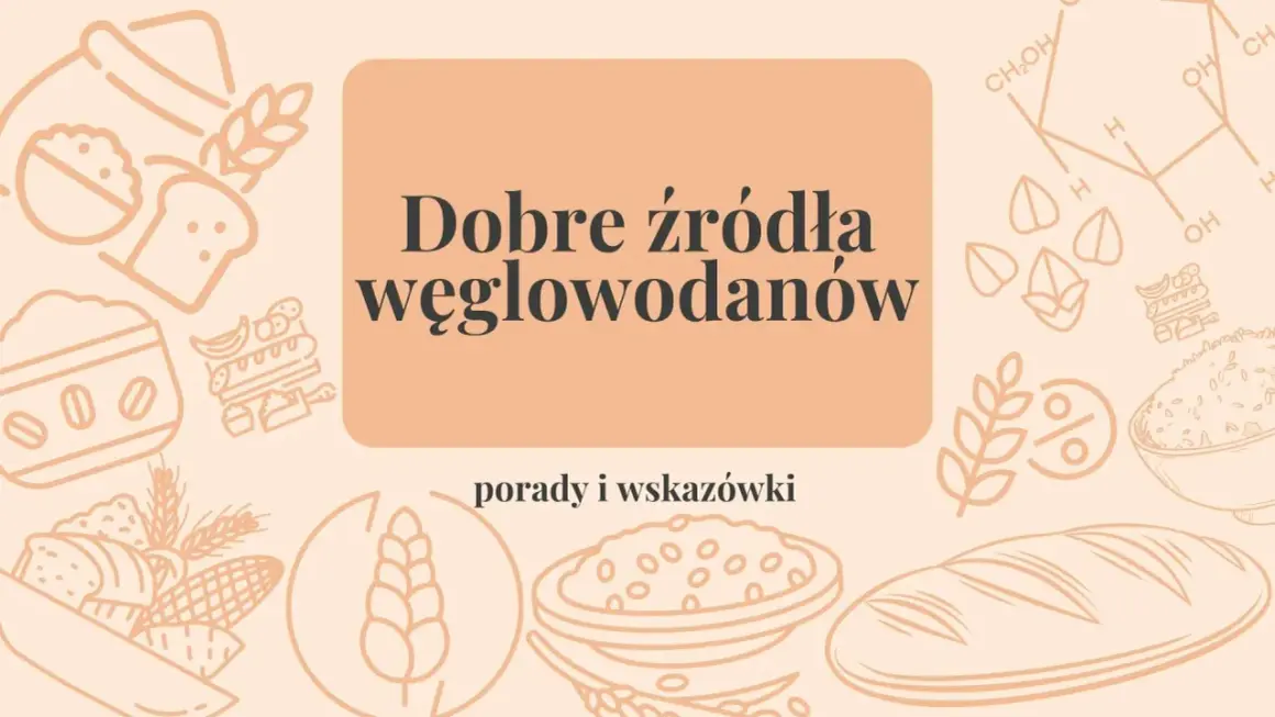 Grafika z hasłem "Dobre źródła węglowodanów" i ilustracjami pieczywa, zbóż, ryżu i bananów.