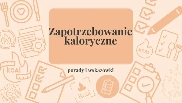 Zapotrzebowanie kaloryczne: porady i wskazówki, jak liczyć kalorie. Grafiki symbolizują dietę i zdrowy styl życia.